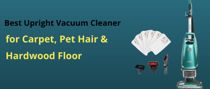 Best Upright Vacuum Cleaner for Carpet, Pet Hair & Hardwood Floor