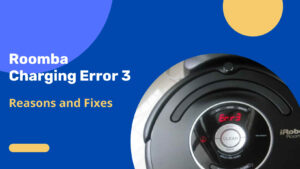 Roomba Charging Error 3---Reasons and Fixes