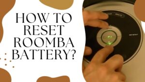 How to Reset Roomba Battery?