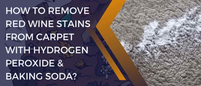 How to Remove Red Wine Stains from Carpet with Hydrogen Peroxide & Baking Soda