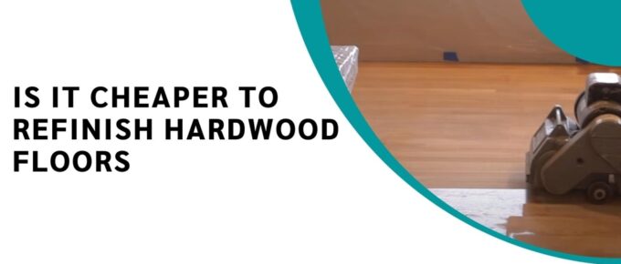 Is it Cheaper to Refinish Hardwood Floors or Replace with Laminate