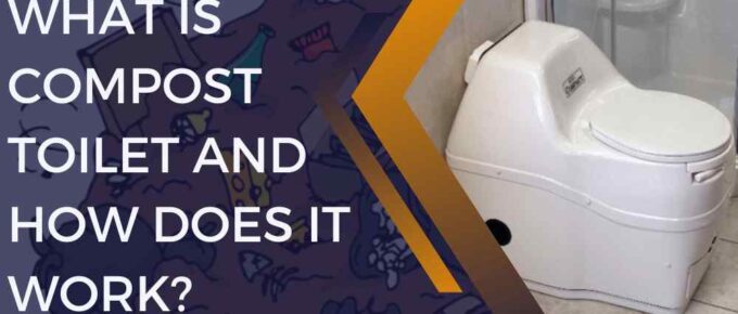 What is Compost Toilet and How Does It Work