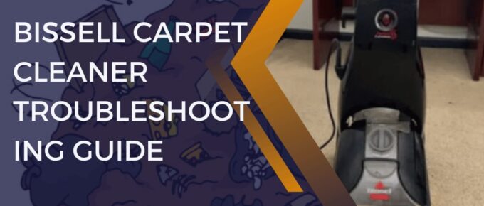 Bissell Carpet Cleaner Troubleshooting Guide