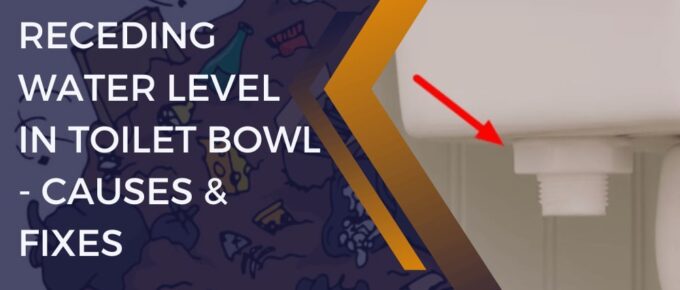 Receding Water Level in Toilet Bowl - Causes & Fixes